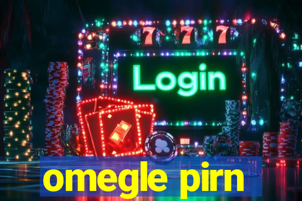 omegle pirn