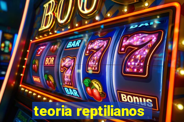 teoria reptilianos