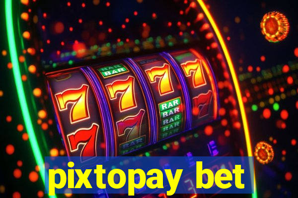 pixtopay bet