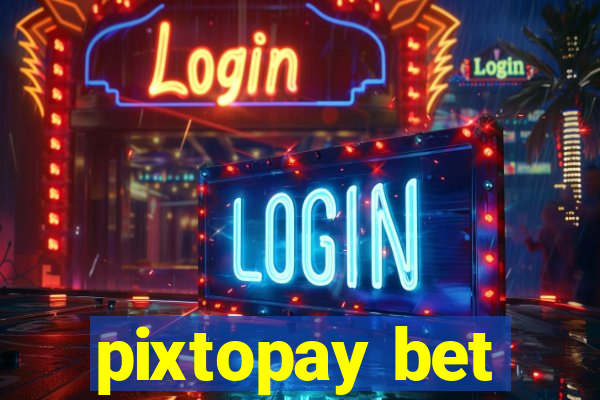 pixtopay bet