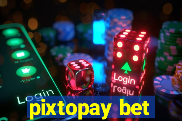 pixtopay bet