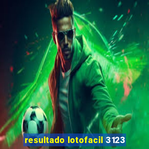 resultado lotofacil 3123