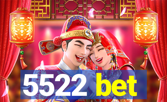 5522 bet