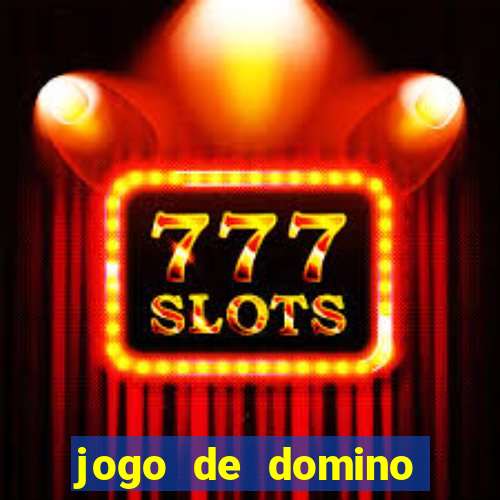 jogo de domino valendo dinheiro real