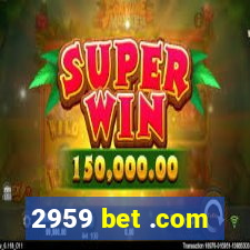 2959 bet .com