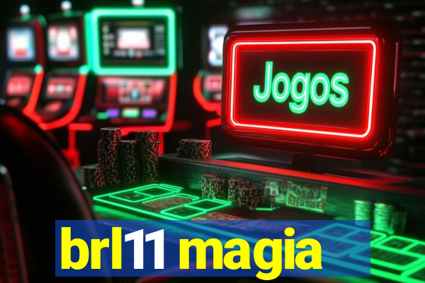 brl11 magia