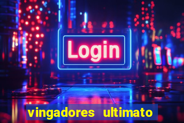 vingadores ultimato baixar filme completo dublado