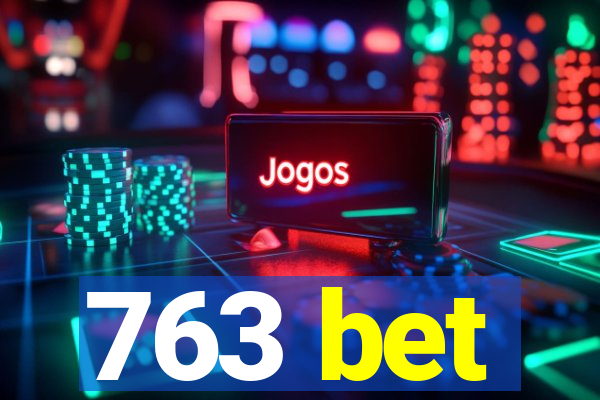 763 bet