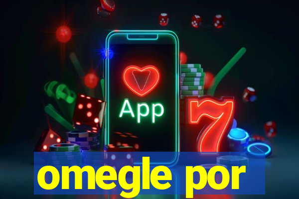 omegle por