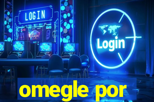 omegle por