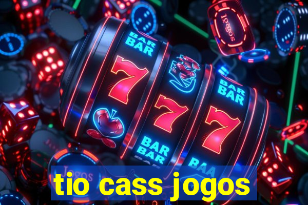 tio cass jogos