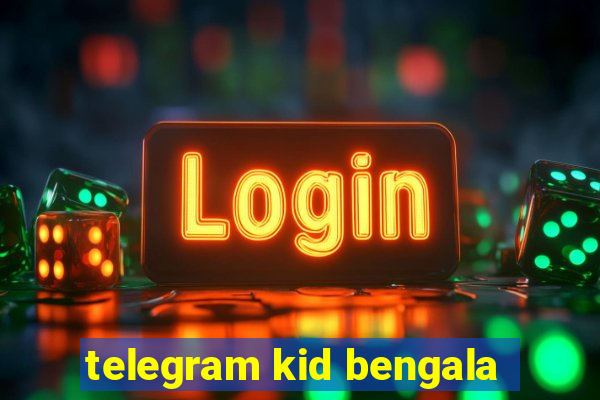 telegram kid bengala