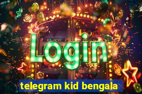 telegram kid bengala