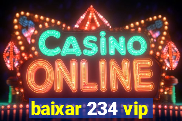 baixar 234 vip