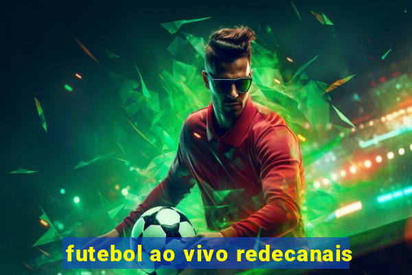 futebol ao vivo redecanais