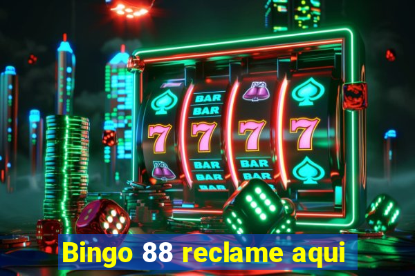 Bingo 88 reclame aqui