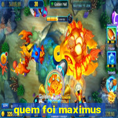 quem foi maximus