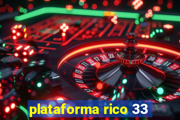 plataforma rico 33