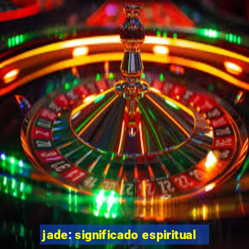 jade: significado espiritual