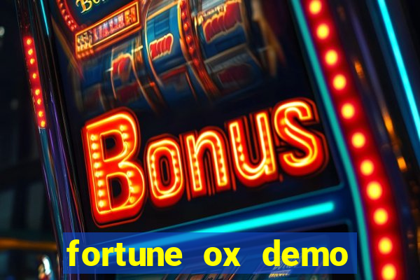 fortune ox demo dinheiro infinito