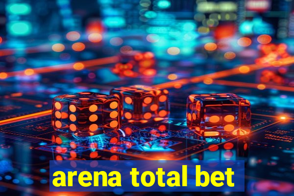 arena total bet