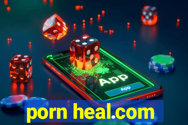 porn heal.com