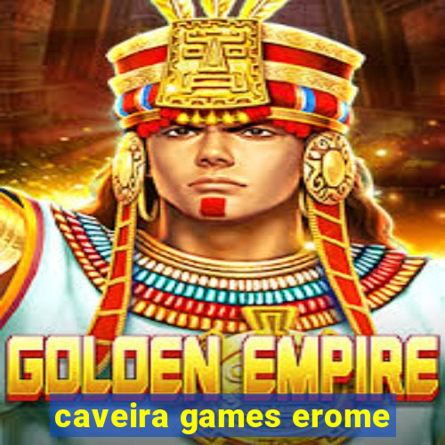 caveira games erome