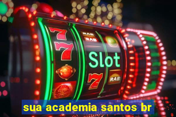 sua academia santos br