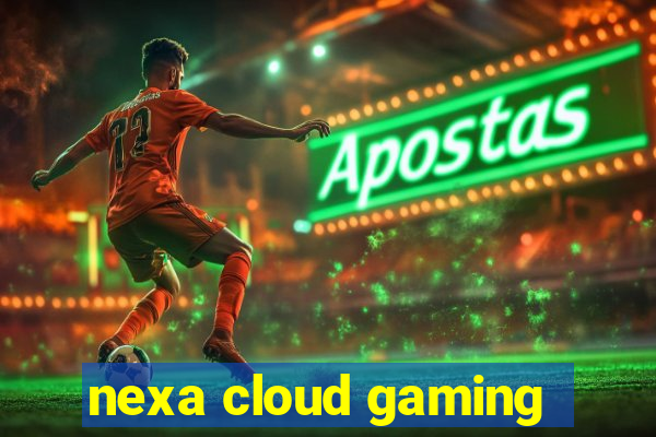 nexa cloud gaming