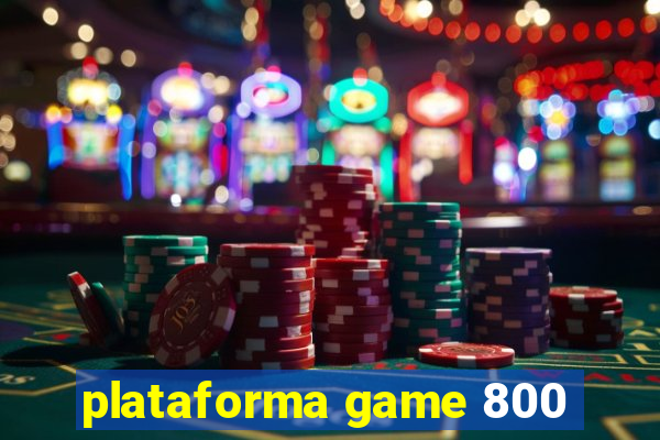 plataforma game 800