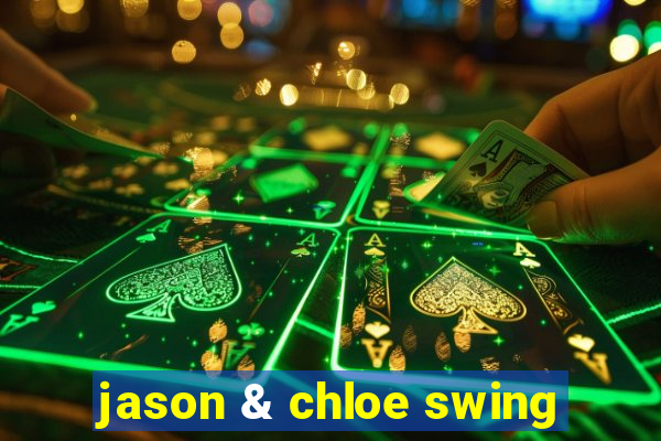 jason & chloe swing