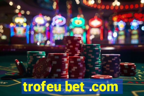 trofeu bet .com