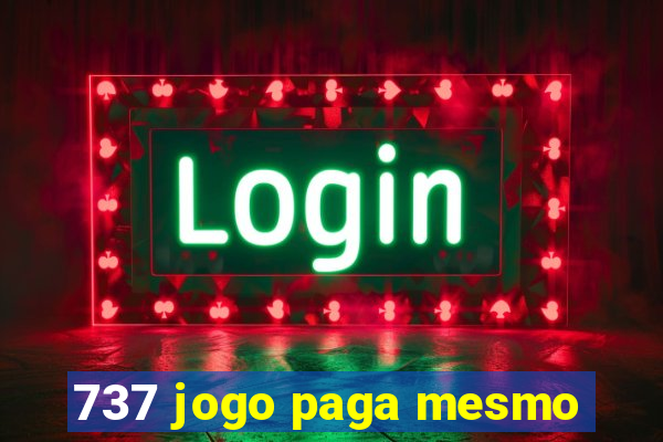 737 jogo paga mesmo