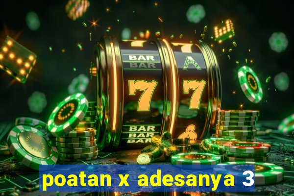 poatan x adesanya 3