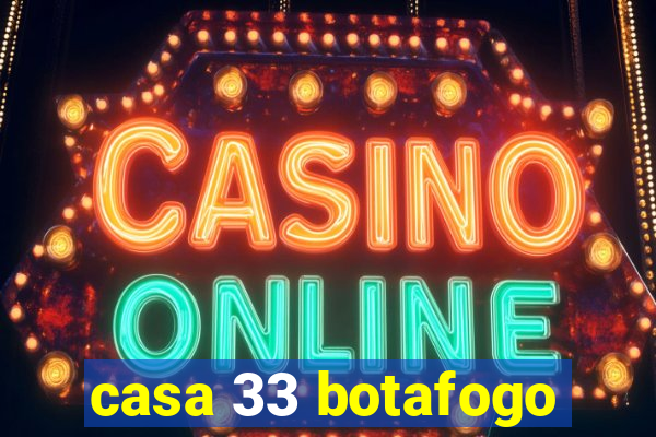 casa 33 botafogo