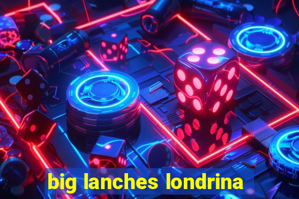 big lanches londrina