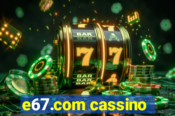 e67.com cassino