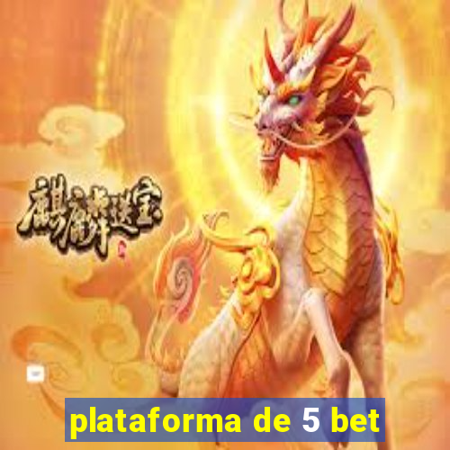 plataforma de 5 bet