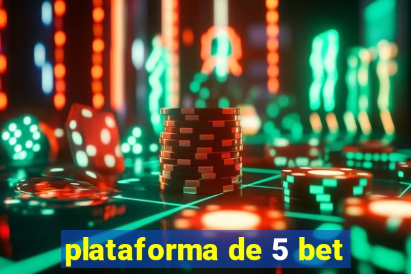 plataforma de 5 bet