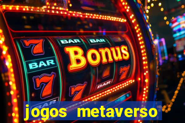 jogos metaverso para ganhar dinheiro