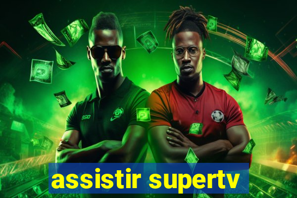 assistir supertv