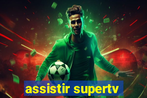 assistir supertv