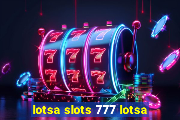 lotsa slots 777 lotsa