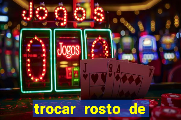 trocar rosto de video online