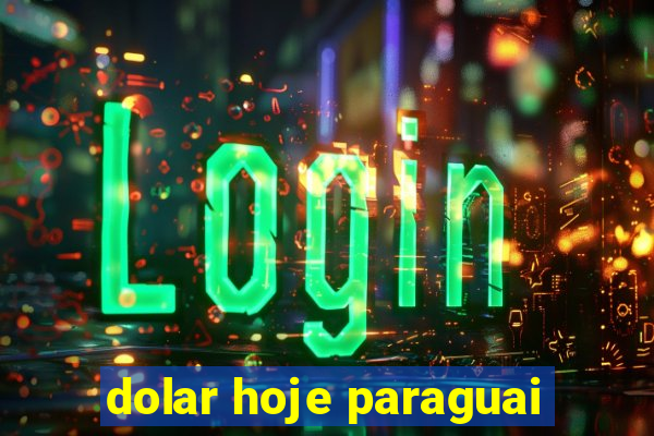 dolar hoje paraguai