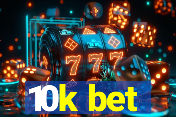 10k bet