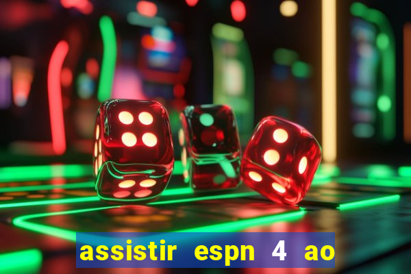 assistir espn 4 ao vivo gratis