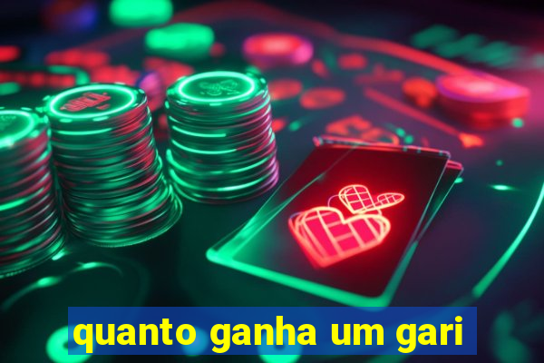 quanto ganha um gari