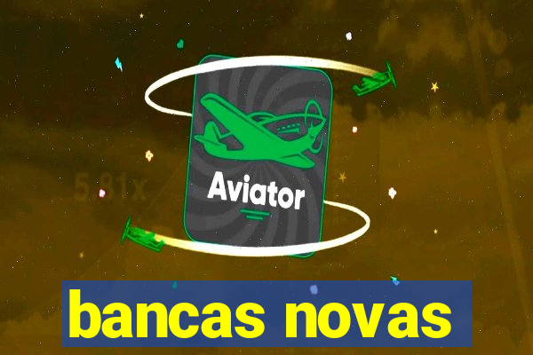 bancas novas