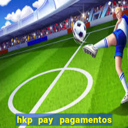 hkp pay pagamentos ltda jogo do tigre